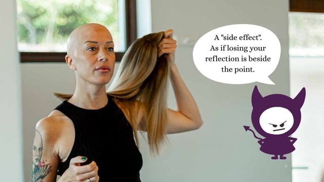 Skaldet kvinde holder en paryk i hånden mens Ms. Noisy kommenterer: "A side effect. As if losing your reflection is beside the point."